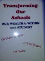 9780692008409-0692008403-TRANSFORMING OUR SCHOOL: Our Wealth is Within Each Student