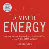 9781507208823-1507208820-5-Minute Energy: A More Vibrant, Engaged, and Purposeful You in Just 5 Minutes a Day (5-Minute Self-Help Series)