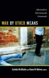 9780822354932-0822354934-War by Other Means: Aftermath in Post-Genocide Guatemala