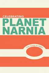 9781790831685-1790831687-Celebrating Planet Narnia: 10 Years in Orbit: An Unexpected Journal - Advent Issue: A celebration of the 10 year anniversary of the ground breaking work, Planet Narnia