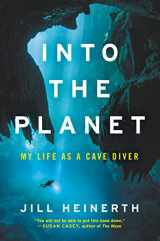 9780062691545-0062691546-Into the Planet: My Life as a Cave Diver
