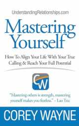 9781387595501-1387595504-Mastering Yourself, How To Align Your Life With Your True Calling & Reach Your Full Potential