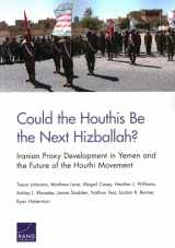 9781977402516-1977402518-Could the Houthis Be the Next Hizballah?: Iranian Proxy Development in Yemen and the Future of the Houthi Movement