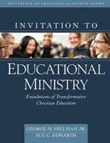 9780825444449-0825444446-Invitation to Educational Ministry: Foundations of Transformative Christian Education (Invitation to Theological Studies)