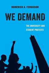 9780520293007-0520293002-We Demand: The University and Student Protests (Volume 1) (American Studies Now: Critical Histories of the Present)
