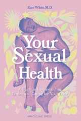 9781893005853-1893005852-Your Sexual Health: A Guide to understanding, loving and caring for your body