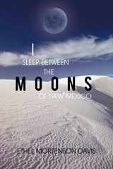 9781450202626-1450202624-I Sleep Between the Moons of New Mexico