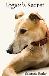9781478325383-1478325380-Logan's Secret: A Retired Racing Greyhound's Amazing Secret to Survival (Greyhound Stories)