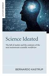 9781789046687-1789046688-Science Ideated: The Fall Of Matter And The Contours Of The Next Mainstream Scientific Worldview
