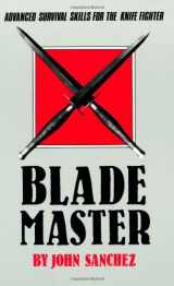 9780873642590-0873642597-Blade Master: Advanced Survival Skills for the Knife Fighter