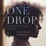 9780807013212-0807013218-One Drop: Shifting the Lens on Race