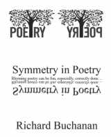 9781095558317-1095558315-Symmetry in Poetry: Rhyming poetry can be fun, especially correctly done...