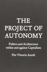 9781616891008-1616891009-Project of Autonomy: Politics and Architecture Within and Against Capitalism