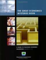 9781561831258-1561831255-The Great Economic Mysteries Book: A Guide to Teaching Economic Reasoning, Grades 4-8 (The Great Economic Mysteries Book)