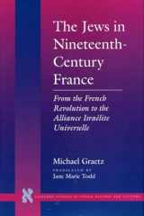 9780804725712-0804725713-The Jews in Nineteenth-Century France: From the French Revolution to the Alliance Israélite Universelle (Stanford Studies in Jewish History and Culture)