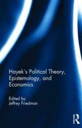 9781138822511-1138822515-Hayek's Political Theory, Epistemology, and Economics