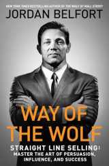 9781501164309-1501164309-Way of the Wolf: Straight Line Selling: Master the Art of Persuasion, Influence, and Success
