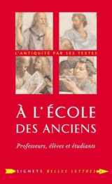 9782251030043-2251030042-Ecole Des Anciens (a L'): Professeurs, Eleves Et Etudiants (Signets Belles Lettres) (French Edition)