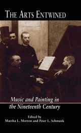 9780815331568-0815331568-The Arts Entwined: Music and Painting in the Nineteenth Century (Critical and Cultural Musicology)