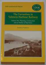 9780853616047-0853616043-The Farranfore to Valencia Harbour Railway: Planning Construction and an Outline of Operation: v. 1 (Oakwood Library of Railway History)