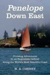 9781621240181-1621240185-Penelope Down East: Cruising Adventures in an Engineless Catboat Along the World's Most Beautiful Coast