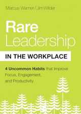 9780802421906-0802421903-Rare Leadership in the Workplace: Four Uncommon Habits that Improve Focus, Engagement, and Productivity