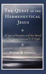 9780761840954-0761840958-The Quest of the Hermeneutical Jesus: The Impact of Hermeneutics on the Jesus Research of John Dominic Crossan and N.T. Wright