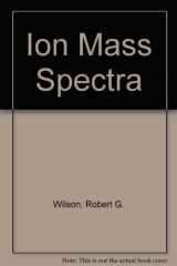 9780471949657-0471949655-Ion Mass Spectra