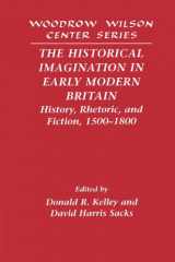 9780521521239-0521521238-The Historical Imagination in Early Modern Britain: History, Rhetoric, and Fiction, 1500–1800 (Woodrow Wilson Center Press)