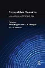 9780415345989-0415345987-Disreputable Pleasures: Less Virtuous Victorians at Play (Sport in the Global Society)