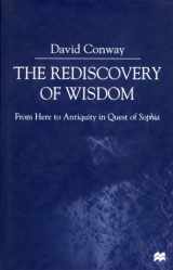 9780312234065-0312234066-The Rediscovery of Wisdom: From Here to Antiquity in Quest of Sophia
