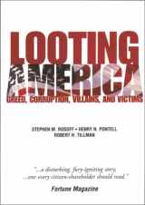 9780131121423-0131121421-Looting America: Greed, Corruption, Villains, and Victims