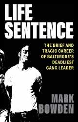 9780802162427-0802162428-Life Sentence: The Brief and Tragic Career of Baltimore’s Deadliest Gang Leader