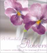 9781841722597-1841722596-A Handful of Flowers: A Romantic Celebration of the Language of Flowers