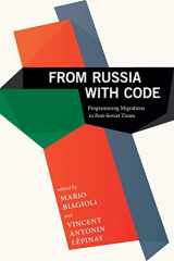 9781478002994-1478002999-From Russia with Code: Programming Migrations in Post-Soviet Times