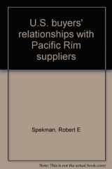 9780945968047-0945968043-U.S. buyers' relationships with Pacific Rim suppliers