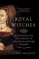 9781643137704-1643137700-Royal Witches: Witchcraft and the Nobility in Fifteenth-Century England