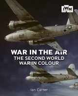 9781912423033-1912423030-War in the Air: The Second World War in Colour