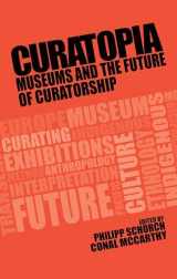 9781526118196-152611819X-Curatopia: Museums and the future of curatorship