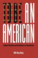 9780814735237-0814735231-To Be An American: Cultural Pluralism and the Rhetoric of Assimilation (Critical America, 17)