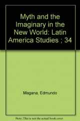9789067651660-9067651664-Myth and the Imaginary (Latin America Studies ; 34)