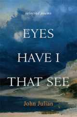 9781612616407-1612616402-Eyes Have I That See: Selected Poems
