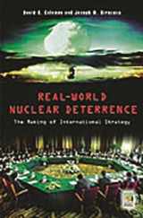 9780275980986-0275980987-Real-World Nuclear Deterrence: The Making of International Strategy (Praeger Security International)