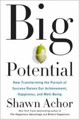9781524761530-1524761532-Big Potential: How Transforming the Pursuit of Success Raises Our Achievement, Happiness, and Well-Being