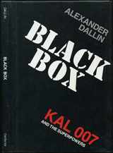 9780520055155-0520055152-Black Box: Kal 007 and the Superpowers