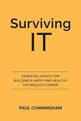 9780648661207-0648661202-Surviving IT: Essential Advice for Building a Happy and Healthy Technology Career