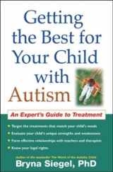 9781593856014-1593856016-Getting the Best for Your Child with Autism: An Expert's Guide to Treatment