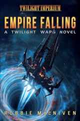 9781839082375-1839082372-Empire Falling: A Twilight Wars Novel (1) (Twilight Imperium)