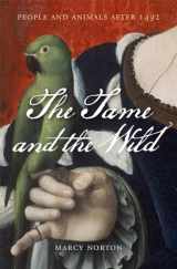 9780674737525-0674737520-The Tame and the Wild: People and Animals after 1492