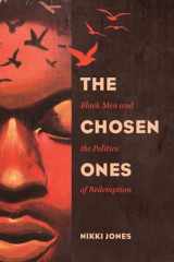 9780520288355-0520288351-Chosen Ones: Black Men and the Politics of Redemption (Gender and Justice) (Volume 6)